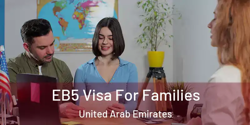  EB5 Visa For Families United Arab Emirates