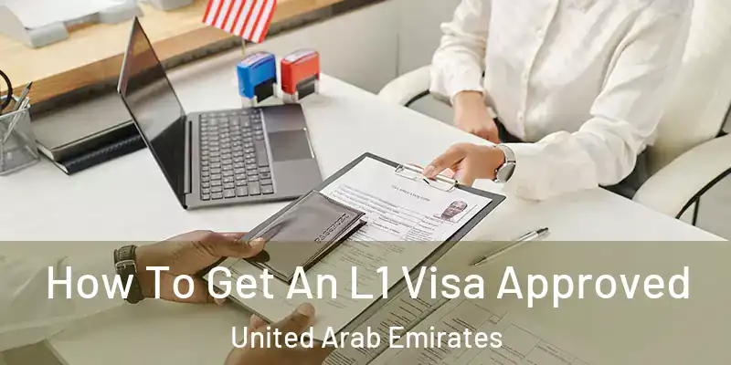  How To Get An L1 Visa Approved United Arab Emirates